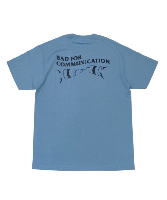 BAD FOR COMMUNICATION TEE(BLUE)