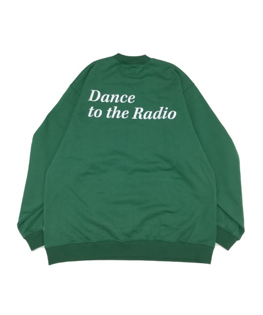 DANCE TO THE RADIO SWEATSHIRT(GREEN)